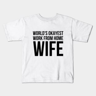 Worlds Okayest Work From Home Wife Kids T-Shirt